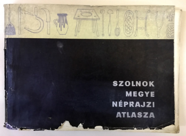 Szabó - Csalog (szerk.) - Szolnok megye néprajzi atlasza 1/2