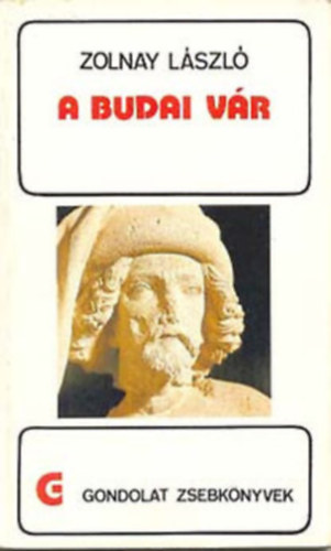 Zolnay L�szl� - A budai v�r (Gondolat zsebk�nyvek)