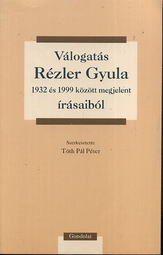 T�th P�l P�ter (szerk.) - V�logat�s R�zler Gyula 1932 �s 1999 k�z�tt megjelent �r�saib�l