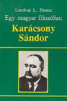 Lendvai L. Ferenc - Egy magyar filozfus: Karcsony Sndor