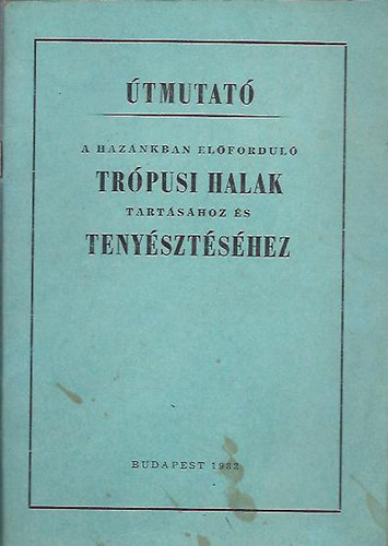 Teszrsz Klmn-Veres Gza - tmutat a haznkban elfordul trpusi halak tartshoz s tenyszts