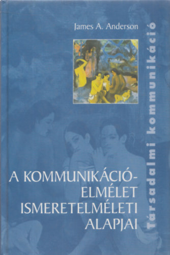 James A. Anderson - A kommunikcielmlet ismeretelmleti alapjai