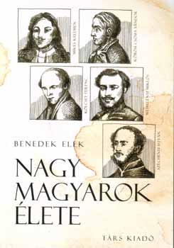 Benedek Elek - Nagy magyarok lete