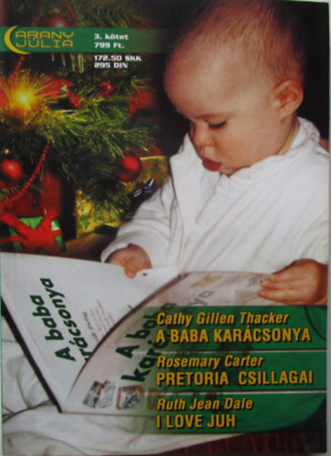 Arany Jlia 3. ktet (A baba karcsonya - Pretoria csillagai - I love juh)
