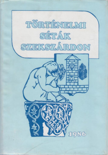 Dr. T�tt�s G�bor (szerk.) - T�rt�nelmi s�t�k Szeksz�rdon