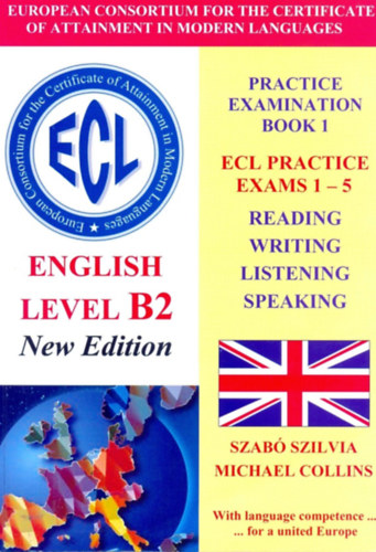 Szab Szilvia, Michael Collins - ECL English Level B2 Practice Examination Book 1 New Edition without CD
