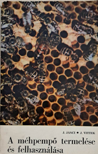 Jancí, J.-Vittek, J. - A méhpempő termelése és felhasználása