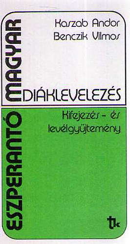 Kaszab Andor - Benczik Vilmos - Eszperant-magyar diklevelezs (Kifejezs- s levlgyjtemny)