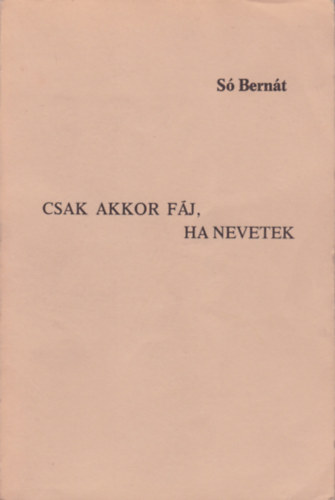 Só Bernát - Csak akkor fáj, ha nevetek