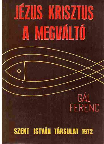G�l Ferenc - J�zus Krisztus, a megv�lt�