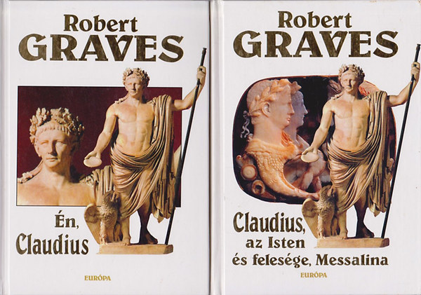 Robert Graves - Claudius, az Isten (és felesége, Messalina) + Én, Claudius (2 mű)