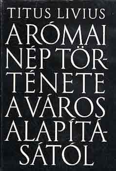 Titus Livius - A r�mai n�p t�rt�nete a v�ros alap�t�s�t�l 6