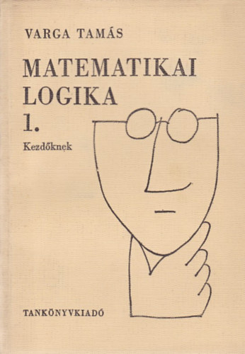 Varga Tamás - Matematikai logika 1. Kezdőknek