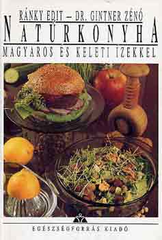 Rnky Edit-Dr. Gintner Zn - Natrkonyha magyaros s keleti zekkel