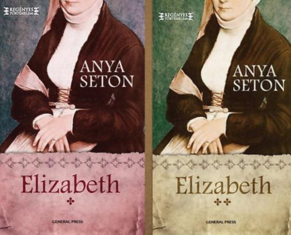 Anya Seton - Elizabeth I-II.