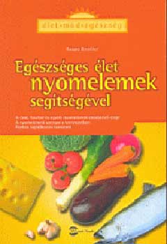 Rasso Knoller - Eg�szs�ges �let nyomelemek seg�ts�g�vel