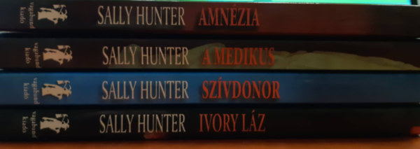 Sally Hunter - 4db Sally Hunter k�nyv: Amn�zia, A medikus, Sz�vdonor, Ivory l�z