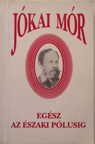 Jókai Mór - Egész az északi pólusig