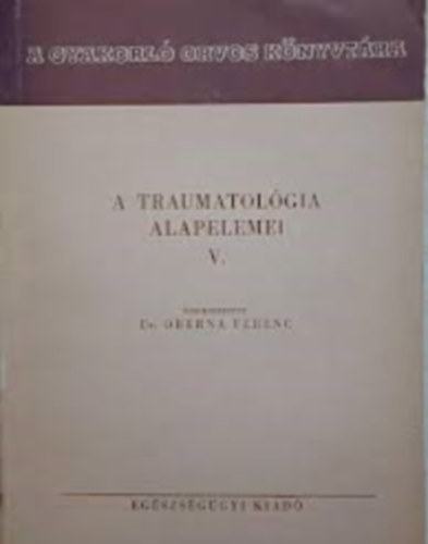 Dr. Oberna Ferenc - A traumatol�gia alapelemei V.