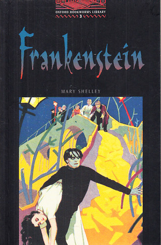 Mary Shelley - Frankenstein (Oxford Bookworms Library 3.)