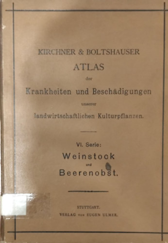 Dr. O. Kirchner, H. Boltshauser - Atlas der Krankheiten und Beschdigungen unserer landwirtschaftlichen Kulturpflanzen. VI. Serie
