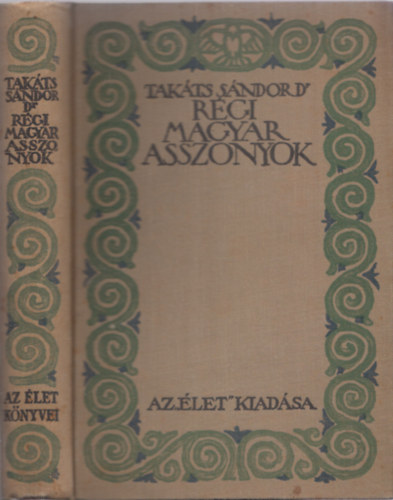 Takáts Sándor - Régi magyar asszonyok