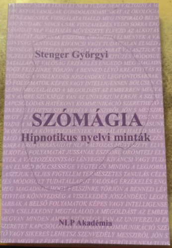Stenger Györgyi - Szómágia Hipnotikus nyelvi minták