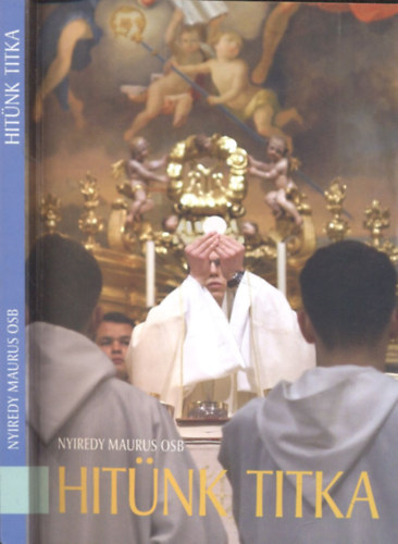 Nyiredy Maurus - Hitünk titka
