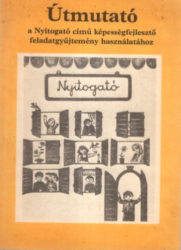 Dovala Márta, Szabó Pál - Útmutató a Nyitogató című képességfejlesztő feladatgyűjtemény használatához