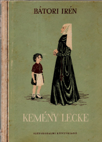 Bátori Irén - Kemény lecke