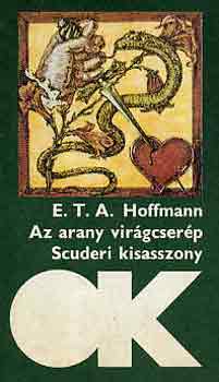 E. T. A. Hoffmann, Ford�t� Horv�th Zolt�n - Az arany vir�gcser�p - Scuderi kisasszony