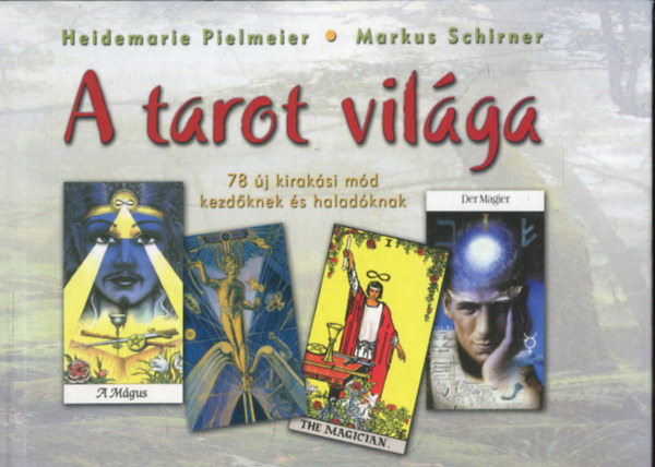 Pielmeier, H.-Schirner, M. - A tarot vil�ga - 78 �j kirak�si m�d kezd�knek �s halad�knak