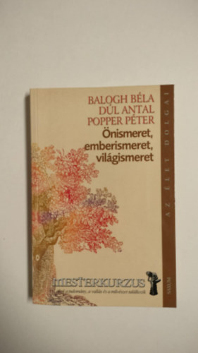 Balogh Bla, Dl Antal, Popper Pter - nismeret, emberismeret, vilgismeret - Mesterkurzus ahol a tudomny, a valls s a mvszet tallkozik