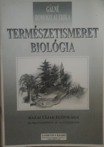 Gln Domoszlai Erika - Termszetismeret - Biolgia. Hazai tjak lvilga. Munkatanknyv 10-13 veseknek