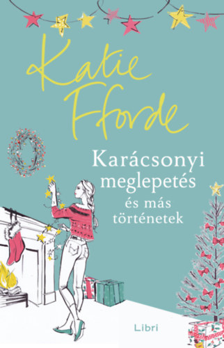 Katie Fforde - Karcsonyi meglepets s ms trtnetek