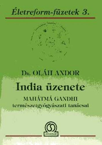 Dr. Olh Andor - India zenete -Mahtm Gandhi termszetgygyszati tancsai
