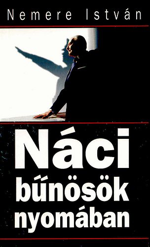 Nemere István - Náci bűnösök nyomában