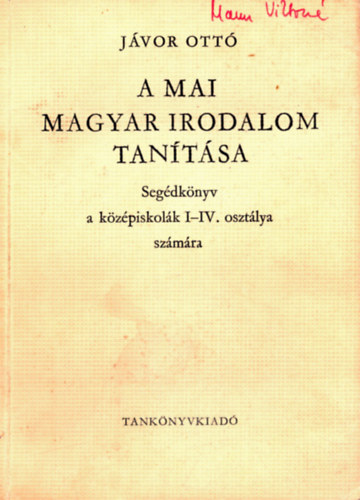 Jvor Ott - A mai magyar irodalom tantsa - Segdknyv a kzpiskolk I-IV. osztlya szmra