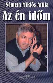 N�meth Mikl�s Attila - Az �n id�m