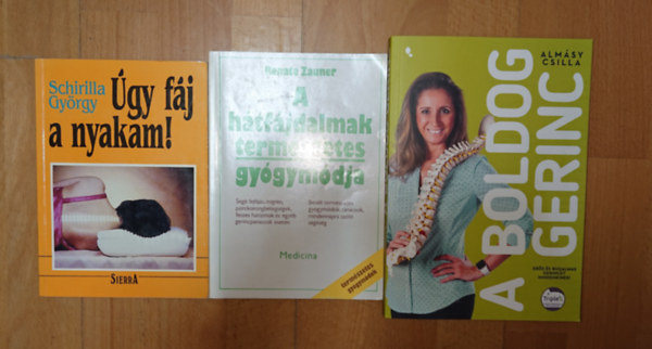 Schirilla Gy�rgy, Renate Zauner, Alm�sy Csilla - 3 k�nyv a h�t-/nyakf�j�sr�l: �gy f�j a nyakam!, A h�tf�jdalmak term�szetes gy�gym�dja, A boldog gerinc