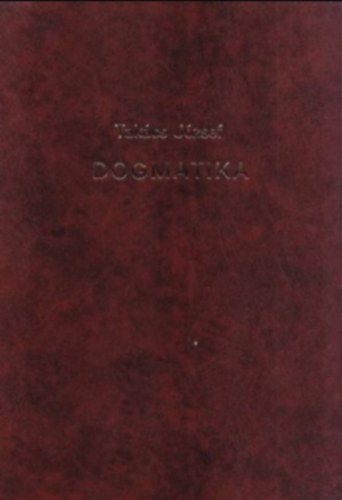 Takács József - Dogmatika (Örökmécs)