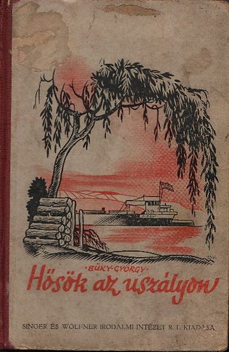 Büky György - Hősök az uszályon