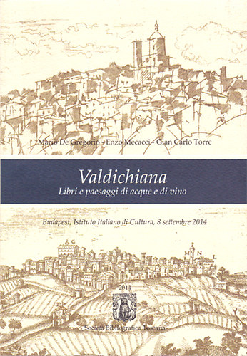Valdichiana - Libri e paesaggi di acque e di vino - K�nyvek �s t�jk�pek borr�l �s v�zr�l