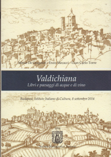 Valdichiana - Libri e paesaggi di acque e di vino - K�nyvek �s t�jk�pek borr�l �s v�zr�l