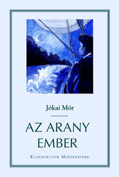 J�kai M�r - Az arany ember (Klasszikusok mindenkinek)