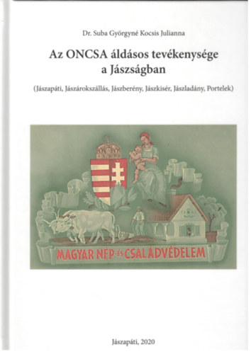 Dr. Suba Gyrgyn Kocsis Julianna - Az ONCSA ldsos tevkenysge a Jszsgban (Jszapti, Jszrokszlls, Jszberny, Jszkisr, Jszladny, Portelek)