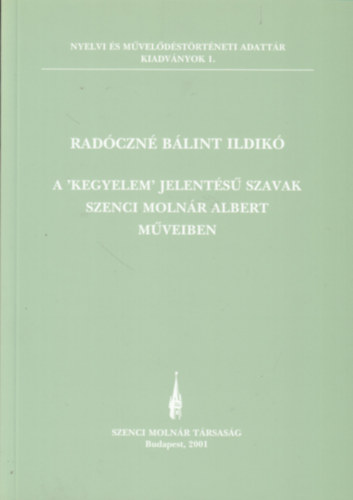 Rad�czn�b�lint Ildik� - A ""kegyelem"" jelent�s� szavak Szenci Moln�r Albert m�veiben