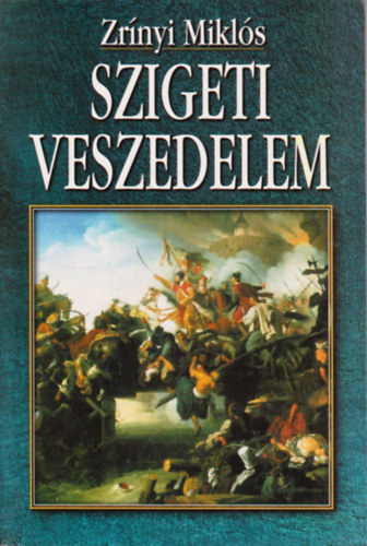 Zrínyi Miklós - Szigeti veszedelem