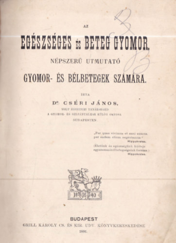 Dr. Cs�ri J�nos - Az eg�szs�ges �s beteg gyomor - N�pszer� �tmutat� gyomor- �s b�lbetegek sz�m�ra