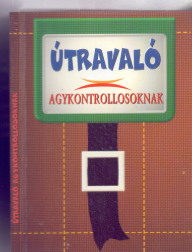 Szerkesztette: dr. Domj�n L�szl� �s S�lyom Ildik� - �traval� agykontrollosoknak